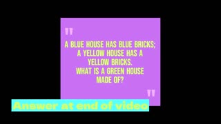 A blue house has blue bricks; a yellow house has a yellow bricks. What is a green house made of?