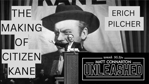 Erich Pilcher explores the making of Citizen Kane (1941) on Matt Connarton Unleashed.