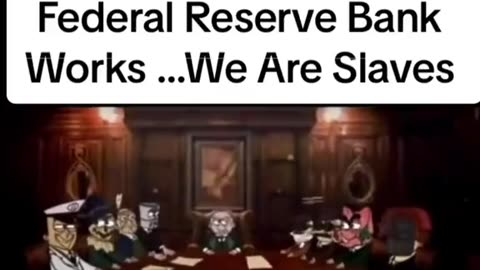 Accurately 1000% Explains How The Federal Reserve Bank Works..We Are Slaves
