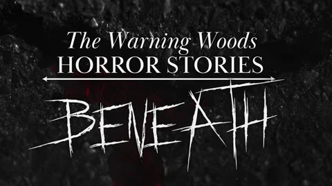 BENEATH | Horror Story | The Warning Woods Horror and Scary Stories