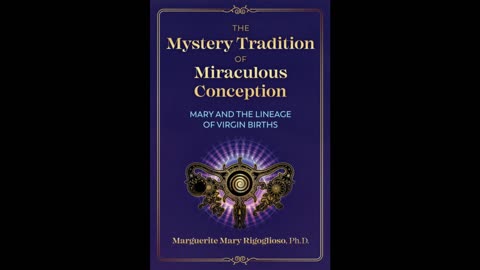The Mystery Tradition of Miraculous Conception with Marguerite Rigoglioso