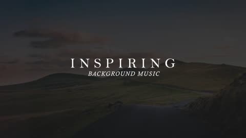 Inspiring & Uplifting Background Music For Videos and Commercials