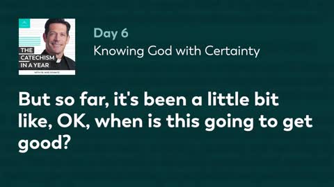 Day 6: Knowing God With Certainty — The Catechism in a Year (with Fr. Mike Schmitz)