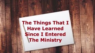The Things That I Have Learned Since I Entered The Ministry | Robby Dickerson