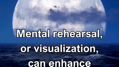 Mental rehearsal, or visualization, can enhance performance by priming the brain for success.