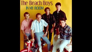 "IN MY ROOM" FROM THE BEACH BOYS