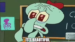 Squidward - It's Beautiful (Sound Effect)