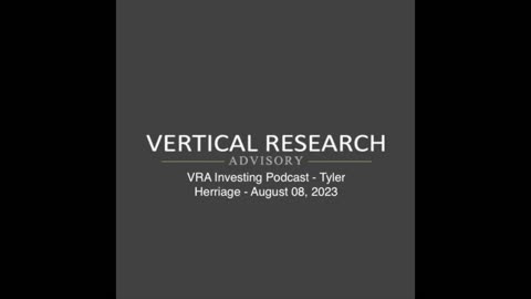 VRA Investing Podcast - Tyler Herriage - August 08, 2023