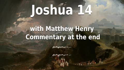 📖🕯 Holy Bible - Joshua 14 with Matthew Henry Commentary at the end.