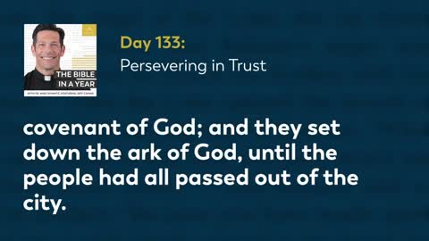 Day 133: Persevering in Trust — The Bible in a Year (with Fr. Mike Schmitz)