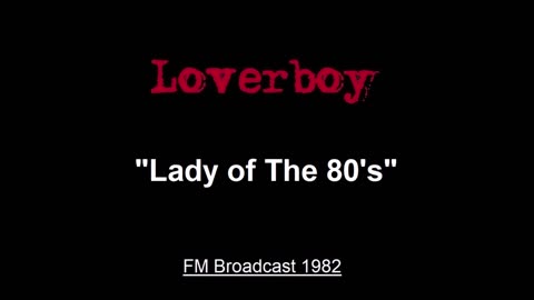 Loverboy - Lady Of The 80's (Live in Lincoln, Nebraska 1982) FM Broadcast