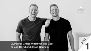 Living For Christ Whatever The Cost - Part 1 with Guests Jason and David Benham