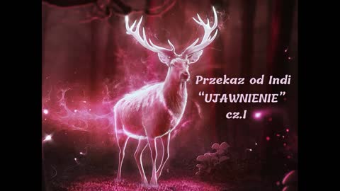 Podcast Anielski: PRZEKAZ OD INDI - "UJAWNIENIE" cz.I