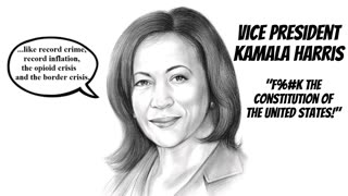 Vice President Kamala Harris - "F**K the Constitution of the United States!"