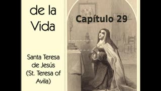 ✝️ El Libro de la Vida por Saint Teresa of Avila - Capítulo 29 🙏️