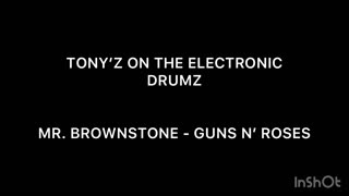 TONY’Z ON THE ELECTRONIC DRUMS - MR. BROWNSTONE (GUNS N’ ROSES)