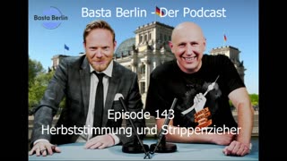 Basta Berlin – der alternativlose Podcast - Folge 143: Herbststimmung und Strippenzieher
