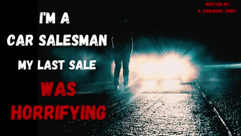 I'm A Used Car Salesman. My Last Sale...Was Horrifying