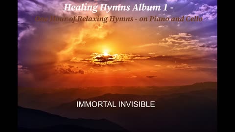 IMMORTAL INVISIBLE GOD ONLY WISE - RELAXING SPIRITUAL HEALING PRAISE WORSHIP HYMN PIANO CELLO MUSIC