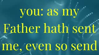 Peace be unto you: as my Father hath sent me, even so send I you