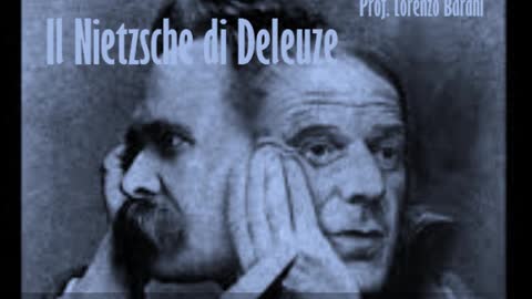 IL NIETZCHE DI DELEUZE - PROF. LORENZO BARANI