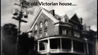 The old Victorian house....