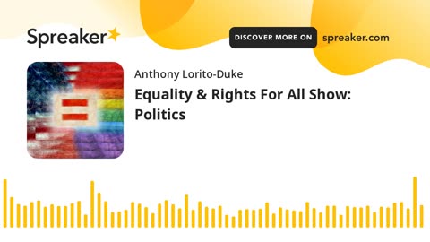 Equality & Rights For All Show: Politics