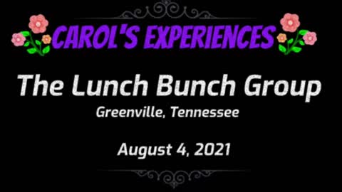 Carol's Experiences - The Lunch Bunch - August 4, 2021