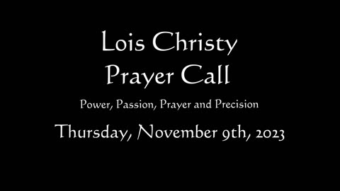 Lois Christy Prayer Group conference call for Thursday, November 9th, 2023