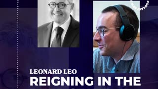 Leonard Leo on the Administrative State