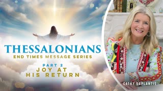 Thessalonians: End Time Message Series, Part 2: Joy at His Return