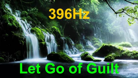 396Hz Let Go of Guilt and Trapped Negative Emotions