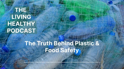 The Truth Behind Plastic & Food Safety