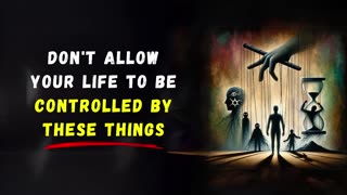 Don't Allow Your Life To Be Controlled By These Things (audiobook)