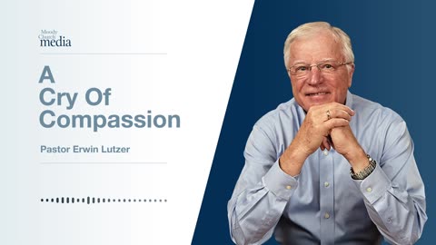 A Cry Of Compassion | Cries From The Cross #4 | Pastor Lutzer