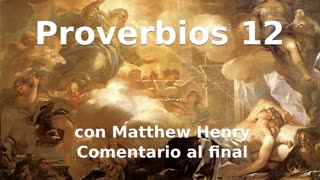 📖🕯 Santa Biblia - Proverbios 12 con Matthew Henry Comentario al final.