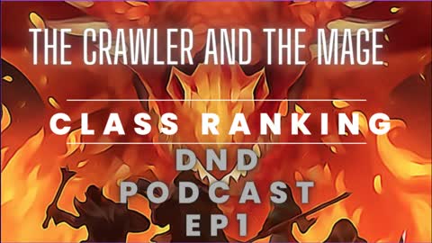 Class Tier Ranking Part 1 | The Crawler And The Mage Dnd Podcast Episode 1
