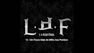 L.D.F. e a resistência - Um pouco mais de milho aos pombos (Legendado)