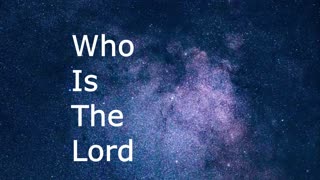 Who Is the Lord | Robby Dickerson