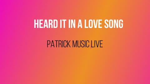 HEARD IT IN A LOVE SONG -Patrick Music Live (Cover) HD
