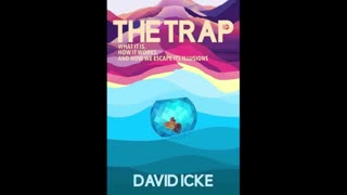 The Trap What it is How it works And how we escape its illusions - David Icke AUDIOBOOK Pt 12