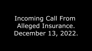 Incoming Call From Alleged Insurance: December 13, 2022