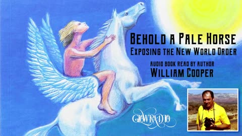 Behold a Pale Horse: Read by William Cooper Himself. Exposing the New World Order