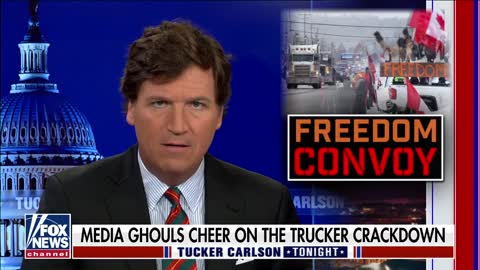 Tucker Carlson: Canadian Truckers Are Being Treated Like A Terror Group