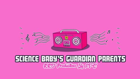 Science Baby’s Guardian Parents - RRD Productions By LVC