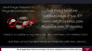 The JP Speaks Show 10/15/2023 Live Prayer on Wednesdays!!!