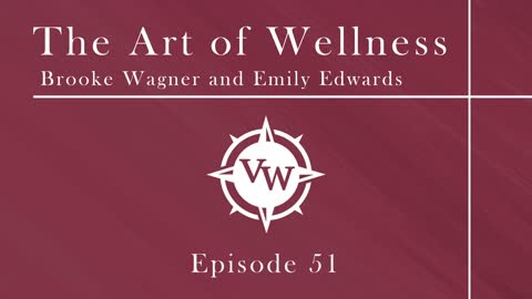 Episode 51 - The Art of Wellness with Emily Edwards and Brooke Wagner on Cancer