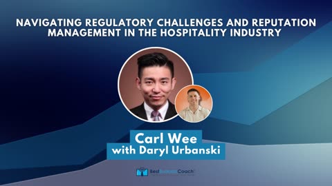 Navigating Regulatory Challenges And Reputation Management in the Hospitality Industry with Carl Wee