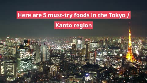 5 Must Try Tokyo Foods You Haven't Heard Of. Japanese Regional Cuisine Kanto