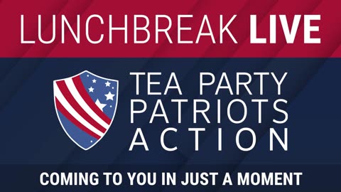 Tea Party Patriots Action LIVE - 5/20/24